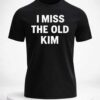 Kanye West I Miss The Old Kim Shirt 7 kanye west i miss the old kim shirt