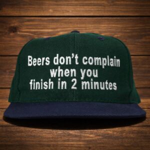 Beers Don't Complain When You Finish In 2 Minutes Hat 3 beers don't complain when you finish in 2 minutes hat
