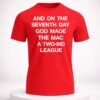 and on the seventh day god made the mac a two bid league shirt
