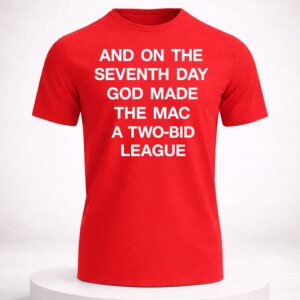 and on the seventh day god made the mac a two bid league shirt