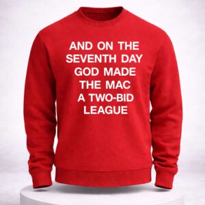 and on the seventh day god made the mac a two bid league shirt2