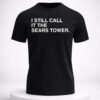 chicago happy 312 day i still call it the sears tower shirt