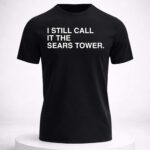 Chicago Happy 312 Day I Still Call It The Sears Tower Shirt