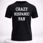 Crazy Hispanic Fan Shirt