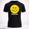 i hate you smiley face shirt