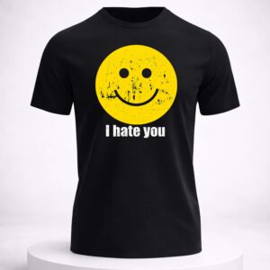 i hate you smiley face shirt