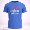 last show stephen colbert shirt