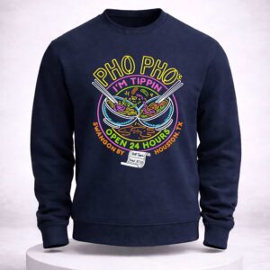 pho pho's i'm tippin open 24 hours shirt5