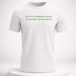 Sorry If I'm Not Listening I Have Like 47 Open Tabs In My Head Right Now Shirt