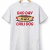 2026 bad day to be a chili dog shirt