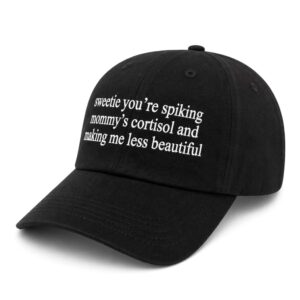 sweetie youre spiking mommys cortisol and making me less beautiful hat1