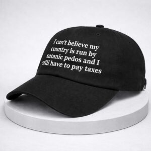 i cant believe my country is run by satanic pedos and i still have to pay taxes hat1