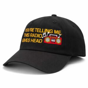 youre telling me this radio gives head dad hat1