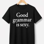 Dua Lipa Good Grammar Is Sexy Shirt
