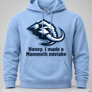 honey i made a mammoth mistake hoodie3