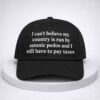 i cant believe my country is run by satanic pedos and i still have to pay taxes hat