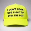 i dont cook but i like to stir the pot trucker hat