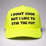 I Don't Cook But I Like to Stir The Pot Trucker Hat
