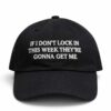 if i don't lock in this week theyre gonna get me hat