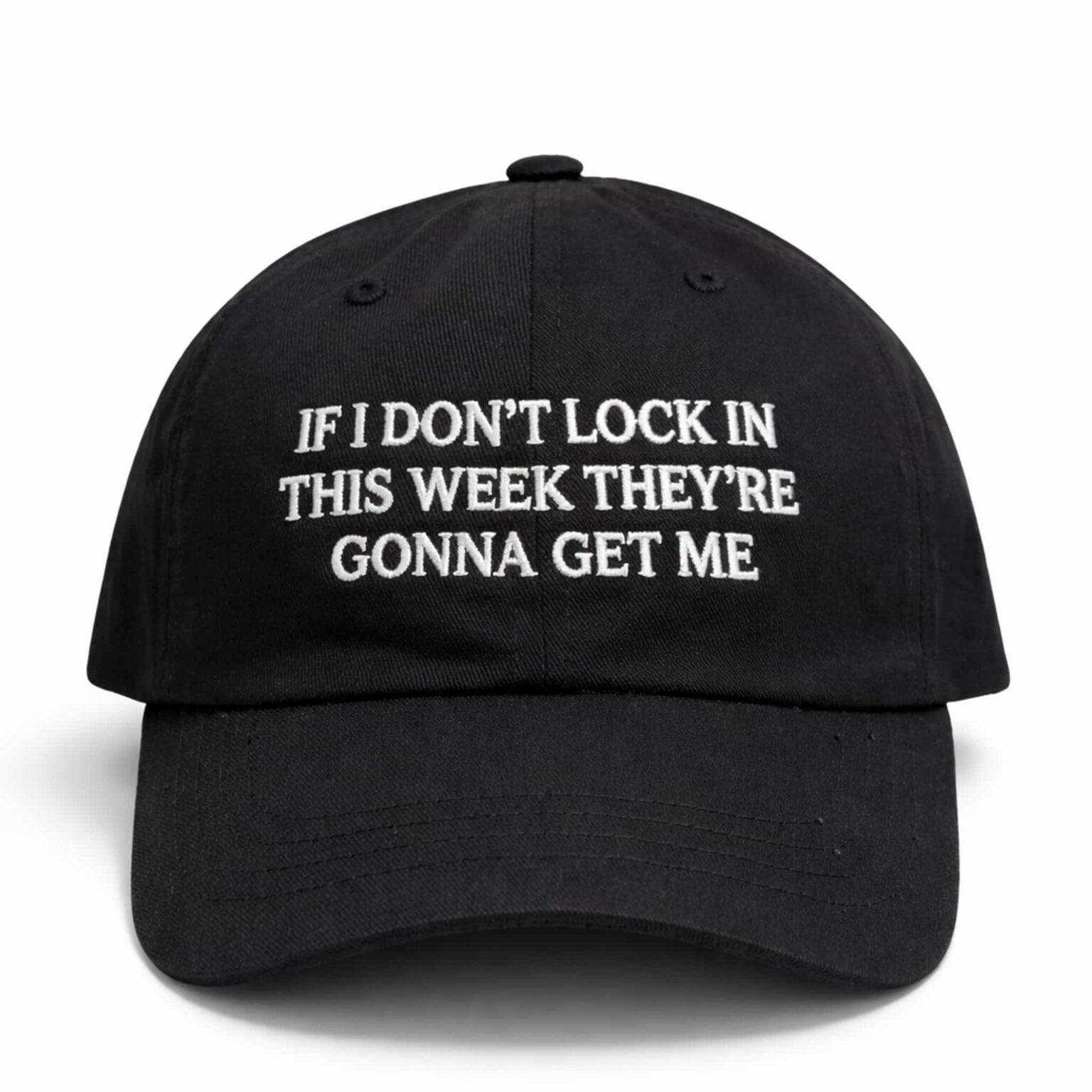 if i don't lock in this week theyre gonna get me hat