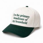 I'm The Primary Breadloser Of My Household Hat