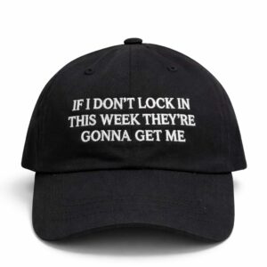 if i don't lock in this week theyre gonna get me hat