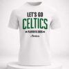 let's go celtics basketball playoffs 2026 shirt