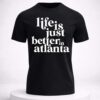 life is just better in atlanta vintage shirt