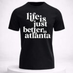 Life Is Just Better In Atlanta Vintage Shirt