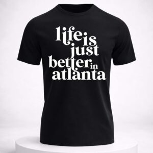 life is just better in atlanta vintage shirt