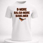Orioles B More Bal Da More Bawl Mer Shirt