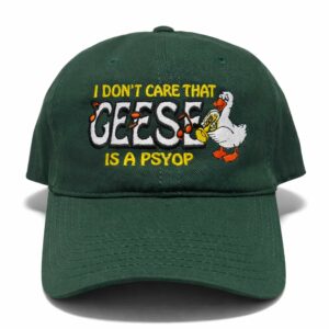 i don't care that geese is a psyop hat