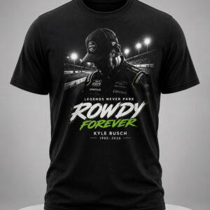 2026 racing kyle busch legends never park rowdy forever shirt2