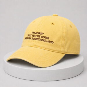 im sorry that youre going through something hard hat1
