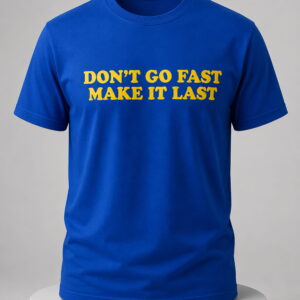 dont go fast make it last harry styles shirt