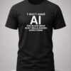 I Don't Need AI The Black Mold In My Walls Knows Everything Shirt 6 i don't need ai the black mold in my walls knows everything shirt
