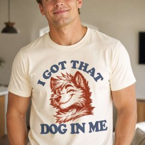 i got that x large dog in me shirt2