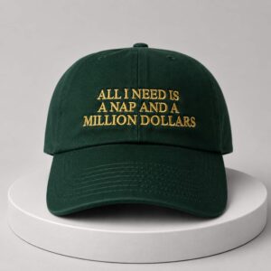 all i need is a nap and a million dollars hat
