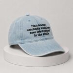 I'm A Ten But I Absolutely Would Have Been Lobotomized In The 1950s Hat