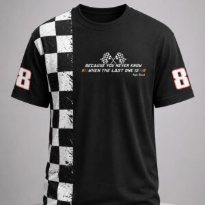 kyle busch because you never know when the last one is shirt