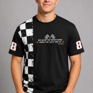 kyle busch because you never know when the last one is shirt2