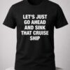 let's just go ahead and sink that cruise ship shirt