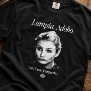 lumpia adobo i ate it every single day shirt1