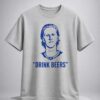 sam carrick drink beers shirt