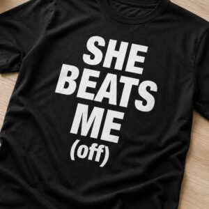 she beats me off shirt4