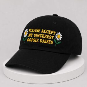 please accерt my sincerest oopsie daises hat1