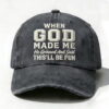 when god made me he grinned and said embroidered hat3
