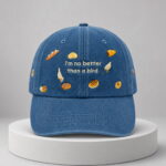 I'm No Better Than A Bird Hat