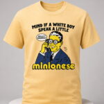 Mind If A White Boy Speak A Little Minionese Shirt