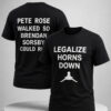pete rose walked so brendan sorsby could run shirt